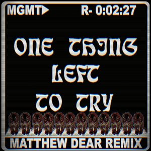 One Thing Left to Try (Matthew Dear Remix)