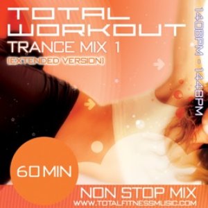 Total Workout Trance Mix 1 (Extended Version) 60 Minute Non Stop Fitness Music Mix - 140 – 144BPM for Jogging, Spinning, Step, Bodypump, Aerobics & General Fitness