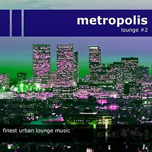 Metropolis Lounge 2 (Finest Urban Lounge Music)