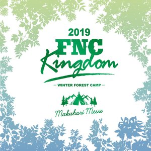 Live 2019 FNC KINGDOM -WINTER FOREST CAMP-