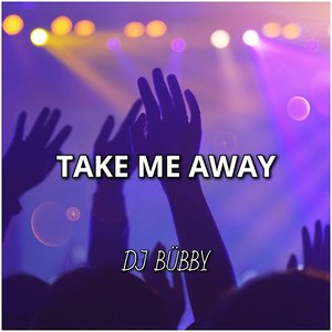 Take Me Away