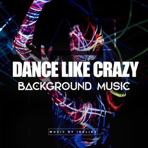 Dance Like Crazy