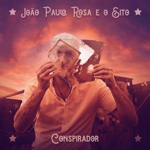 João Paulo Rosa e o Eito - Conspirador