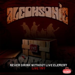 Never Drink Without Live Element