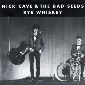 Nick Cave & The Bad Seeds - Rye Whiskey - Zortam Music