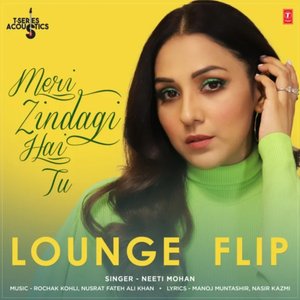 Meri Zindagi Hai Tu Lounge Flip (From "T-Series Acoustics")