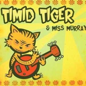 Timid Tiger & Miss Murray