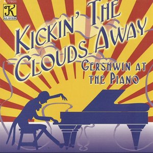 Gershwin At The Piano - Kickin' The Clouds Away