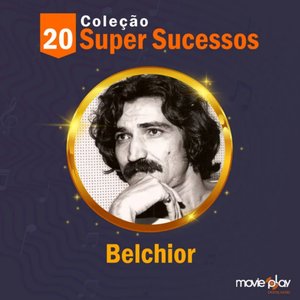 Coleção 20 Super Sucessos: Belchior