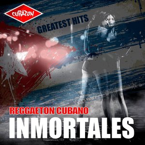 Inmortales Reggaeton Cubano - Greatest Hits (Reggaeton, Mambo, Cubaton, Dembow)
