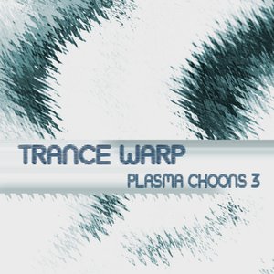 Trance Warp - Plasma Choons 3