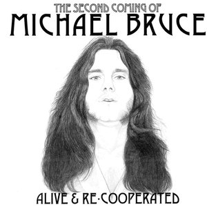 The Second Coming Of Michael Bruce: Alive & Re-Cooperated