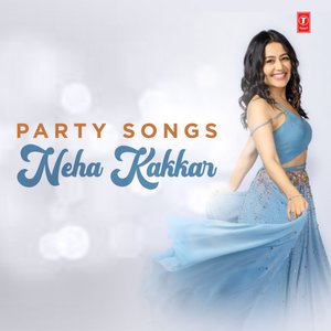 Party Songs Neha Kakkar