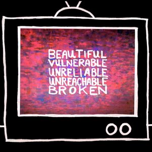 Beautiful Vulnerable Unreliable Unreachable Broken