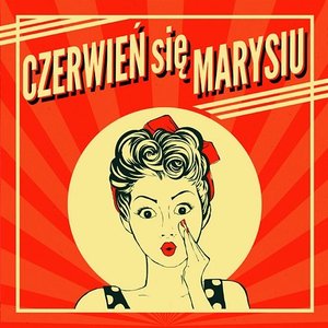 Czerwień się Marysiu