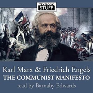 Karl Marx and Friedrich Engels (The Communist Manifesto) [Unabridged]
