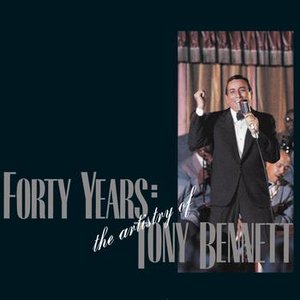 Forty Years: The Artistry Of Tony Bennett