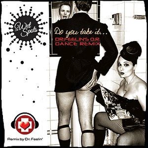 Do You Take It...  (Dr. Feelin's O.R. Dance Remix)