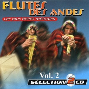 Flute Of The Andes Vol. 2: The Most Beautiful Songs (Les Plus Belles Mélodies)
