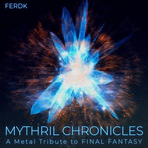 Mythril Chronicles (A Metal Tribute to Final Fantasy)