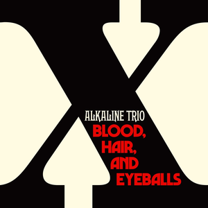 Alkaline Trio - Blood, Hair, And Eyeballs - Zortam Music