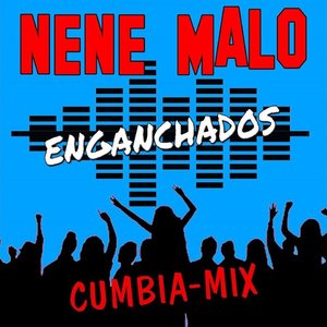 Enganchados Nene Malo