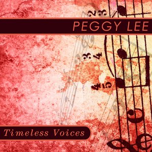 Timeless Voices: Peggy Lee