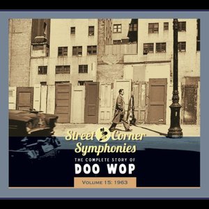 Street Corner Symphonies - The Complete Story Of Doo Wop Vol. 15: 1963