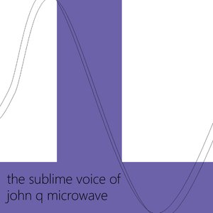 the sublime voice of john q microwave