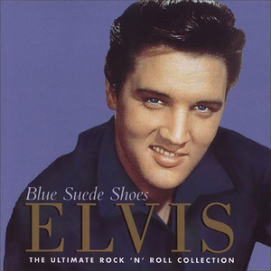 Elvis Presley - Blue Suede Shoes The Ultimate Rock 