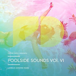 Future Disco Presents: Poolside Sounds, Vol. VI