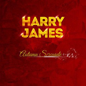 Harry James - Autumn Serenade