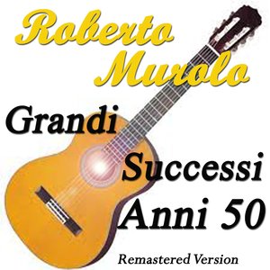 Roberto Murolo: Grandi successi Anni 50 (Remastered version)