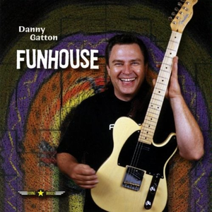 Danny Gatton - Funhouse - Zortam Music