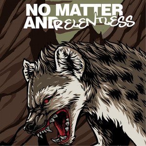 No Matter and Relentless