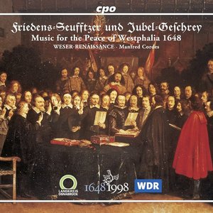 Friedens-Seufftzer Und Jubel-Geschrey: Music for the Peace of Westphalia 1648