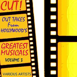 Cut! Out Takes From Hollywood's Greatest Musicals Volume 3