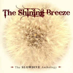 The Shining Breeze:  The Slowdive Anthology