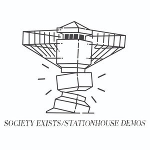 Society Exists / Stationhouse Demos