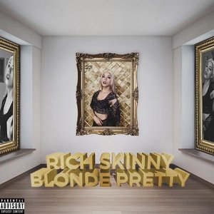 Rich Skinny Blonde Pretty [Explicit]
