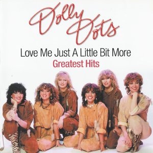 Dolly Dots - Love Me Just A Little Bit More / Greatest Hits