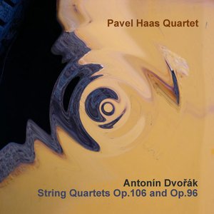 String Quartets Op.106 and Op.96 (Pavel Haas Quartet)
