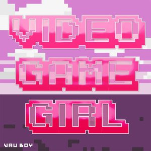 Video Game Girl (feat. viewtifulday)