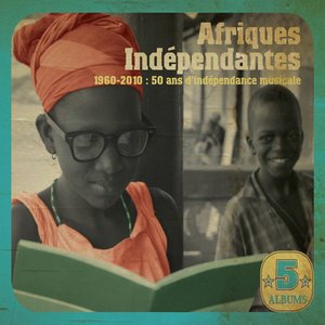 Afriques indépendantes: 50 Years of Musical Independence (1960 - 2010)