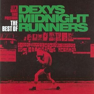 Let's Make This Precious, The Best Of Dexys Midnight Runners