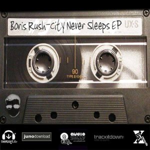 Boris Rush Presents: City Never Sleeps