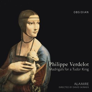 Verdelot: Madrigals for a Tudor King