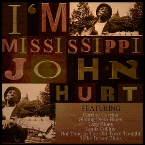 I'M MISSISSIPPI JOHN HURT