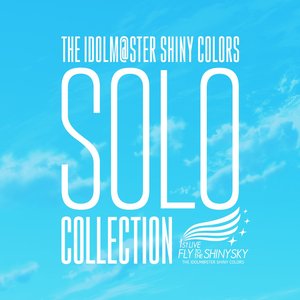 THE IDOLM@STER SHINY COLORS SOLO COLLECTION -1stLIVE FLY TO THE SHINY SKY-