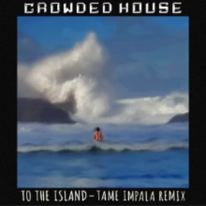 To The Island (Tame Impala Remix)